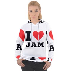 I Love Jam Women s Overhead Hoodie by ilovewhateva