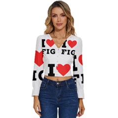 I Love Fig  Long Sleeve V-neck Top by ilovewhateva