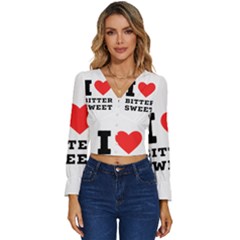 I Love Bitter Sweet Long Sleeve V-neck Top by ilovewhateva