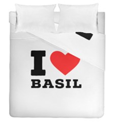 I Love Basil Duvet Cover Double Side (queen Size) by ilovewhateva