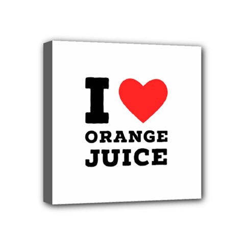 I Love Orange Juice Mini Canvas 4  X 4  (stretched) by ilovewhateva