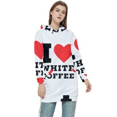 I Love White Coffee Women s Long Oversized Pullover Hoodie by ilovewhateva