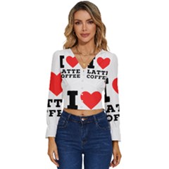 I Love Latte Coffee Long Sleeve V-neck Top by ilovewhateva