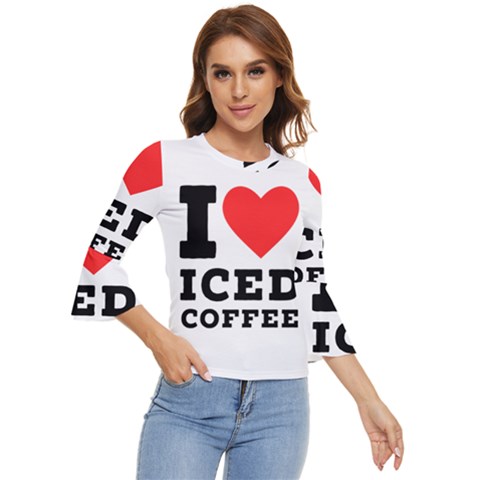 I Love Iced Coffee Bell Sleeve Top by ilovewhateva