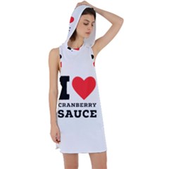 I Love Cranberry Sauce Racer Back Hoodie Dress by ilovewhateva