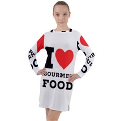 I Love Gourmet Food Long Sleeve Hoodie Dress by ilovewhateva