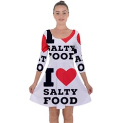 I Love Salty Food Quarter Sleeve Skater Dress by ilovewhateva