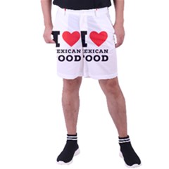 I Love Mexican Food Men s Pocket Shorts by ilovewhateva