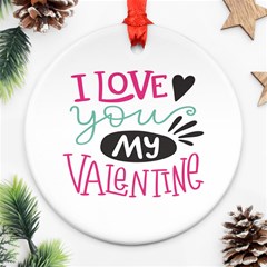 I Love You My Valentine (white) Our Two Hearts Pattern (white) Ornament (round) by FashionFling