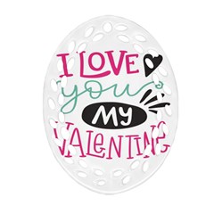 I Love You My Valentine / Our Two Hearts Pattern (white) Ornament (oval Filigree) by FashionFling