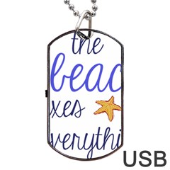 The Beach Fixes Everything Dog Tag Usb Flash (one Side) by OneStopGiftShop