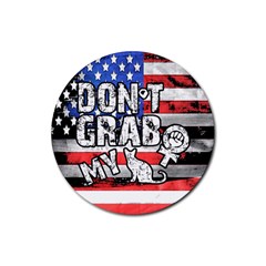 Dont Grab My Rubber Round Coaster (4 Pack)  by Valentinaart