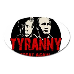 Make Tyranny Great Again Oval Magnet by Valentinaart