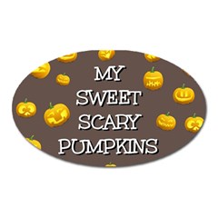 Hallowen My Sweet Scary Pumkins Oval Magnet by BangZart