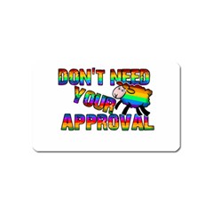 Dont Need Your Approval Magnet (name Card) by Valentinaart