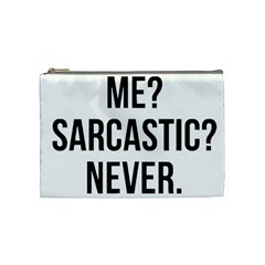 Me Sarcastic Never Cosmetic Bag (medium)  by FunnyShirtsAndStuff