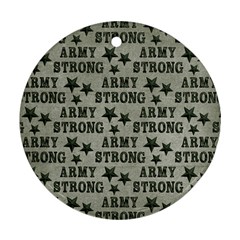 Army Stong Military Round Ornament (two Sides) by McCallaCoultureArmyShop