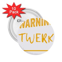 Twerking T-shirt Best Dancer Lovers & Twirken Twerken Gift | Booty Shake Dance Twerken Present | Twerkin Shirt Twerking Tee 2 25  Buttons (10 Pack)  by reckmeck