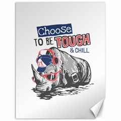 Choose To Be Tough & Chill Canvas 12  X 16  by Bigfootshirtshop