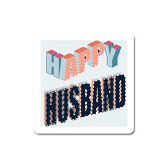 Happy Husband  Magnet (square) by TriThread