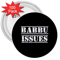 Babbu Issues - Italian Daddy Issues 3  Buttons (100 Pack)  by ConteMonfrey