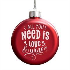 All You Need Is Love Wine Led Glass Round Ornament by Wanni