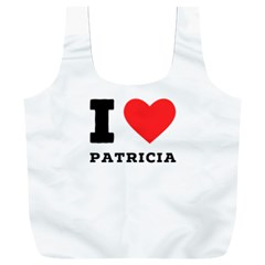 I Love Patricia Full Print Recycle Bag (xxl) by ilovewhateva