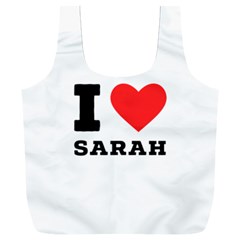 I Love Sarah Full Print Recycle Bag (xxl) by ilovewhateva