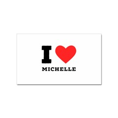 I Love Michelle Sticker (rectangular) by ilovewhateva