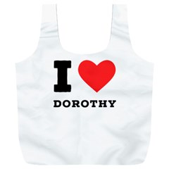 I Love Dorothy  Full Print Recycle Bag (xxl) by ilovewhateva