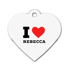 I Love Rebecca Dog Tag Heart (two Sides) by ilovewhateva