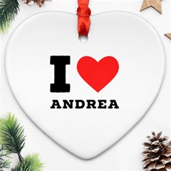 I Love Andrea Heart Ornament (two Sides) by ilovewhateva