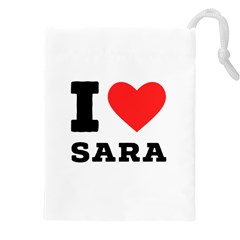 I Love Sara Drawstring Pouch (5xl) by ilovewhateva