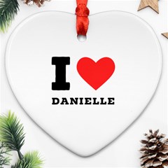 I Love Daniella Heart Ornament (two Sides) by ilovewhateva