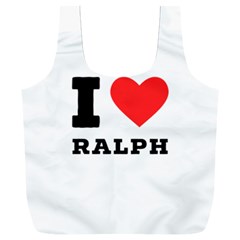 I Love Ralph Full Print Recycle Bag (xxl) by ilovewhateva