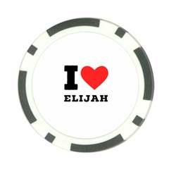 I Love Elijah Poker Chip Card Guard by ilovewhateva