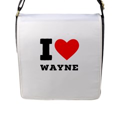 I Love Wayne Flap Closure Messenger Bag (l) by ilovewhateva