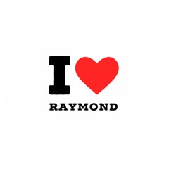 I Love Raymond Wooden Bottle Opener (round) by ilovewhateva