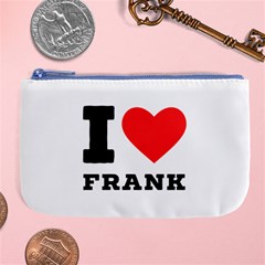 I Love Frank Large Coin Purse by ilovewhateva