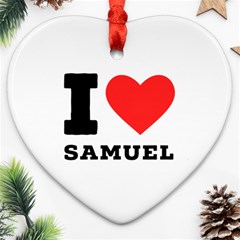 I Love Samuel Heart Ornament (two Sides) by ilovewhateva