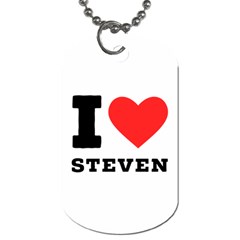 I Love Steven Dog Tag (one Side) by ilovewhateva