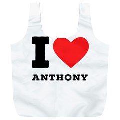 I Love Anthony  Full Print Recycle Bag (xxl) by ilovewhateva