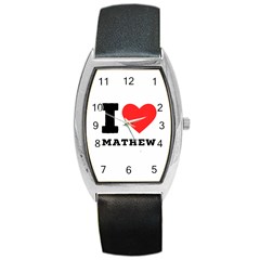 I Love Mathew Barrel Style Metal Watch by ilovewhateva