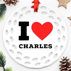 I Love Charles  Ornament (round Filigree) by ilovewhateva