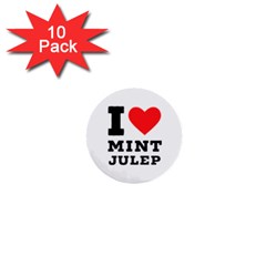 I Love Mint Julep 1  Mini Buttons (10 Pack)  by ilovewhateva