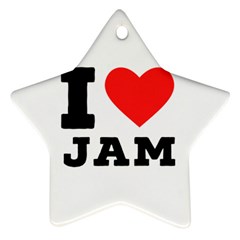 I Love Jam Star Ornament (two Sides) by ilovewhateva