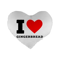 I Love Gingerbread Standard 16  Premium Heart Shape Cushions by ilovewhateva