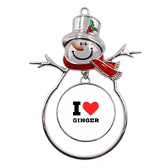 I Love Ginger Metal Snowman Ornament by ilovewhateva