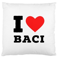 I Love Baci  Large Cushion Case (two Sides) by ilovewhateva