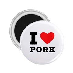 I Love Pork  2 25  Magnets by ilovewhateva